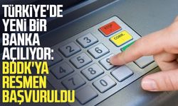 Türkiye'de yeni bir banka açılıyor: BDDK'ya resmen başvuruldu