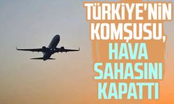 Türkiye'nin komşusu, hava sahasını kapattı