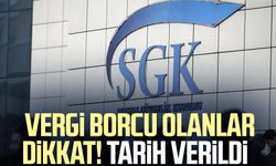 SGK vergi borcu olanlar dikkat! Tarih verildi