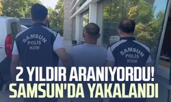 2 yıldır aranıyordu! Samsun'da yakalandı