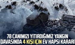 78 canımızı yitirdiğimiz yangın davasında 4 kişi için ev hapsi kararı
