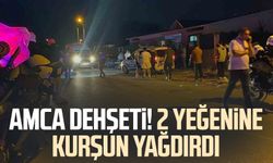 Amca dehşeti! 2 yeğenine kurşun yağdırdı