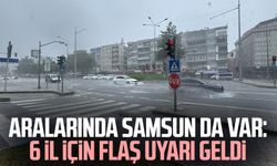 Aralarında Samsun da var: 6 il için flaş uyarı geldi