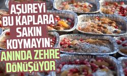 Aşureyi bu kaplara sakın koymayın: Anında zehre dönüşüyor