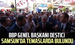 BBP Genel Başkanı Mustafa Destici Samsun’da temaslarda bulundu
