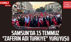 Samsun'da 15 Temmuz "Zaferin Adı Türkiye" yürüyüşü