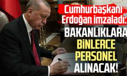 Cumhurbaşkanı Erdoğan imzaladı: Bakanlıklara binlerce personel alınacak!