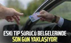 Eski tip sürücü belgelerinde son gün yaklaşıyor!