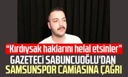 Gazeteci Yağız Sabuncuoğlu'dan Samsunspor camiasına helallik çağrısı