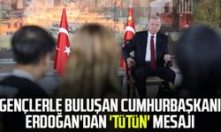 Gençlerle buluşan Cumhurbaşkanı Erdoğan'dan 'tütün' mesajı