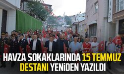 Havza sokaklarında 15 Temmuz destanı yeniden yazıldı