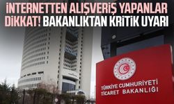 İnternetten alışveriş yapanlar dikkat! Bakanlıktan kritik uyarı