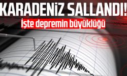 Karadeniz'de deprem oldu! Samsun'da da hissedildi mi?