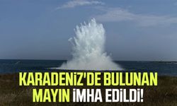 Karadeniz'de bulunan mayın imha edildi!
