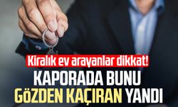Kiralık ev arayanlar dikkat! Kaporada bunu gözden kaçıran yandı