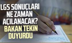 LGS sonuçları ne zaman açılanacak? Bakan Tekin duyurdu