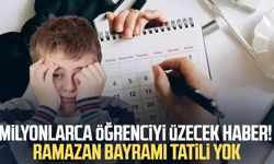 Milyonlarca öğrenciye şok! Ramazan Bayramı tatili yok