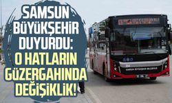 Samsun Büyükşehir duyurdu: O hatların güzergahında değişiklik!