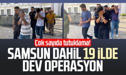 Samsun dahil 19 ilde dev operasyon: Çok sayıda tutuklama!