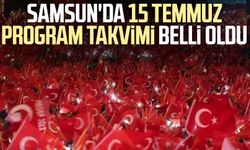 Samsun'da 15 Temmuz programı belli oldu! İşte etkinlik takvimi