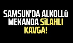 Samsun'da alkollü mekanda silahlı kavga!