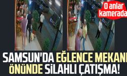 Samsun'da eğlence mekanı önünde silahlı çatışma! O anlar kamerada