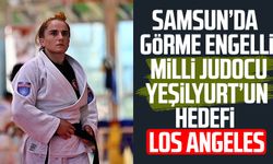 Samsun’da görme engelli milli judocu Döndü Yeşilyurt’un hedefi Los Angeles