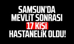 Samsun'da mevlitten sonra hastanelik oldular!