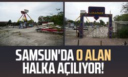 Samsun'da o alan halka açılıyor!