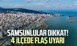 Samsunlular dikkat: 4 ilçede su kesintisi uyarısı