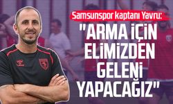 Samsunspor kaptanı Zeki Yavru: "Arma için elimizden geleni yapacağız"