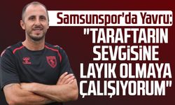 Samsunspor'da Zeki Yavru: "Taraftarın sevgisine layık olmaya çalışıyorum"