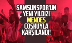 Samsunspor'un yeni yıldızı Joe Mendes coşkuyla karşılandı!