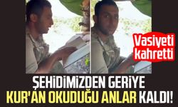 Şehidimizden geriye Kur'an okuduğu anlar kaldı! Vasiyeti kahretti