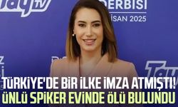 Türkiye'de bir ilke imza atmıştı! Ünlü spiker evinde ölü bulundu