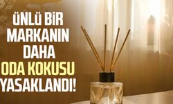 Ünlü bir markanın daha oda kokusu yasaklandı!
