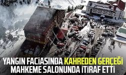 Yangın faciasında kahreden gerçeği mahkeme salonunda itiraf etti