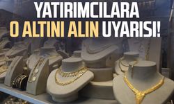 Yatırımcılara o altını alın uyarısı!
