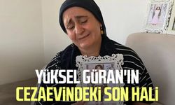 Yüksel Güran'ın cezaevindeki son hali