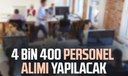 4 bin 400 personel alımı yapılacak