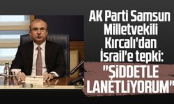 AK Parti Samsun Milletvekili Orhan Kırcalı'dan İsrail'e tepki: "Şiddetle lanetliyorum"