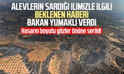 Alevlerin sardığı ilimizle ilgili beklenen haberi Bakan Yumaklı verdi