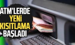 ATM’lerde yeni kısıtlama başladı