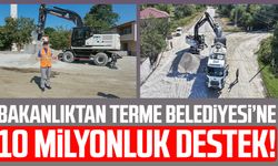 Bakanlıktan Terme Belediyesi’ne 10 milyonluk destek!