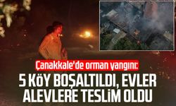 Çanakkale'de orman yangını: 5 köy boşaltıldı, evler alevlere teslim oldu