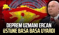 Deprem uzmanı Ahmet Ercan üstüne basa basa uyardı