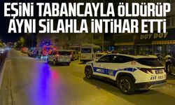 Eşini tabancayla öldürüp aynı silahla intihar etti