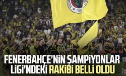 Fenerbahçe'nin Şampiyonlar Ligi'ndeki rakibi belli oldu
