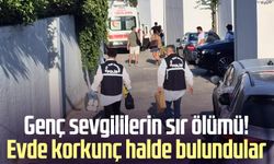 Genç sevgililerin sır ölümü! Evde korkunç halde bulundular