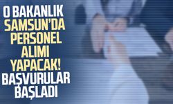 O bakanlık Samsun’da personel alımı yapacak! Başvurular başladı